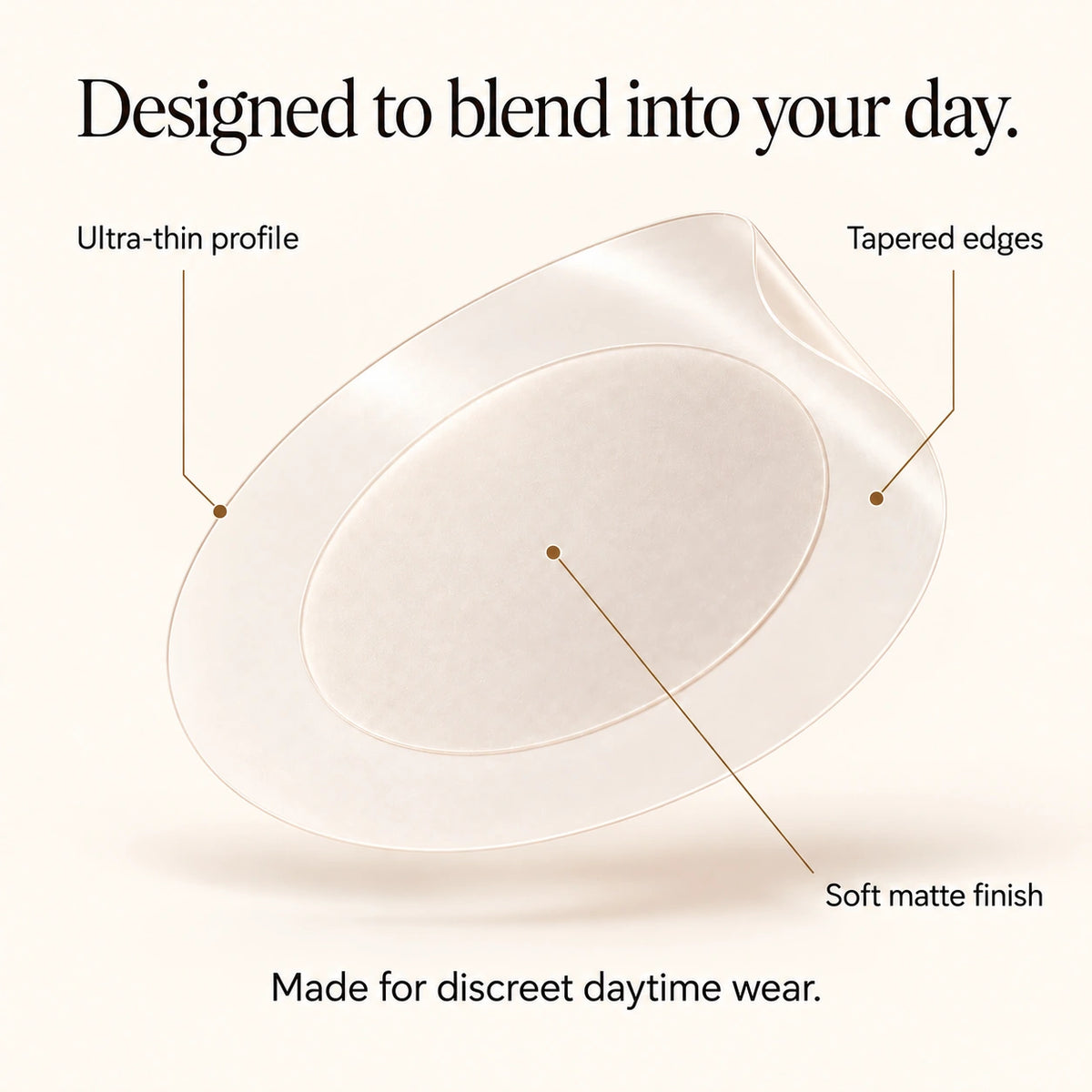 NoTrace patch with an ultra-thin profile, tapered edges and a soft matte finish